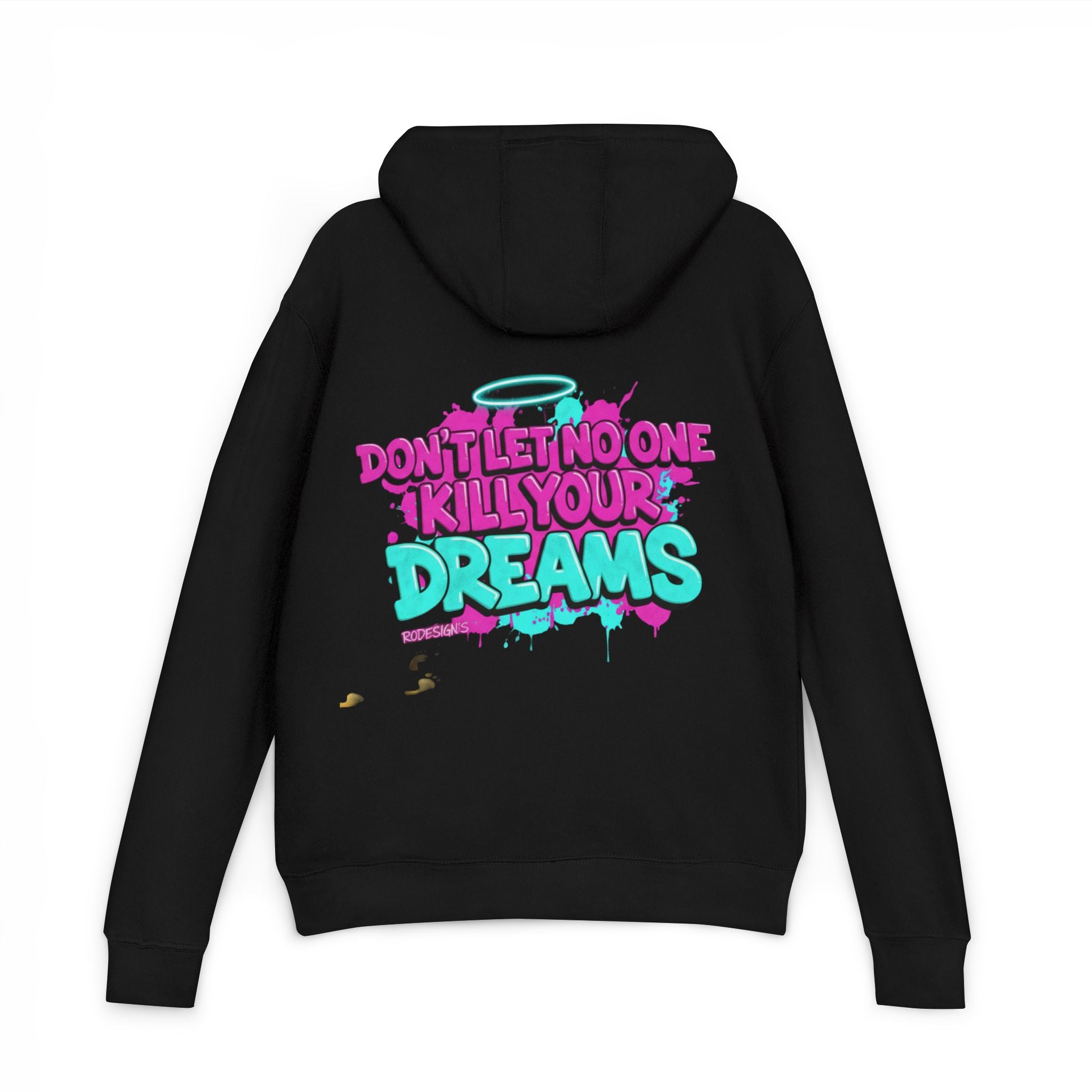 Don't Let No One Kill Your Dreams Hoodie — Graffiti Motivational Pullover